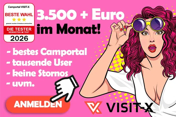 Werde jetzt Camgirl auf Visit-X und verdiene mindestens 3500 Euro im Monat